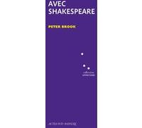 Avec Shakespeare Peter Brook (Auteur), Georges Banu (Préface), Dominique Hollier (Traduction)