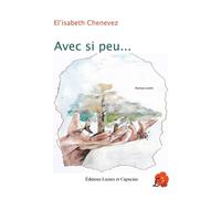 Avec si peu... - Elisabeth Chenevez - Lazare Et Capucine Eds - broché - Roman