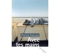 Avec tes mains - Ahmed Kalouaz - Rouergue - broché - Roman