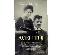 Avec Toi - De La France À L'egypte : "Un Extraordinaire Amour" Suzanne Et Taha Hussein (1915-1973)