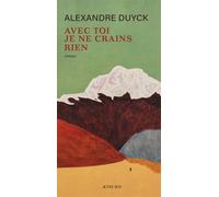 Avec toi je ne crains rien - Alexandre Duyck - Actes sud - broché - Roman