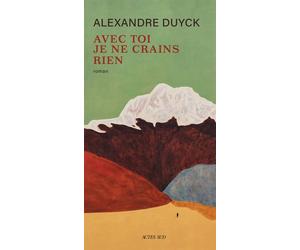 Avec toi je ne crains rien - Alexandre Duyck - Actes sud - broché - Roman