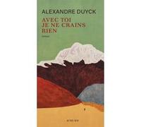 Alexandre Duyck – Avec toi je ne crains rien – Roman – Broché – Actes Sud