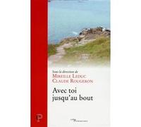 Avec toi jusqu'au bout LEDUC MIREILLE (Auteur), Claude Rougeron (Auteur)