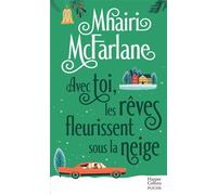 Avec toi, les rêves fleurissent sous la neige Une comédie de Noël en Écosse par l'autrice de "Pas si simple" - Mhairi McFarlane - Harpercollins - Poche - Roman