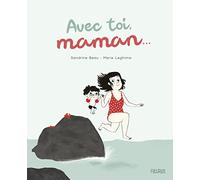 Avec toi, maman...