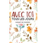Avec toi, tous les jours: Carnet de prières