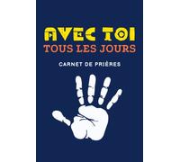 Avec toi, tous les jours: Carnet de prières
