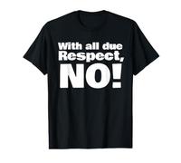avec Tout Le Respect Que Je Vous Dois, Non T-Shirt Graphique avec Valeur
