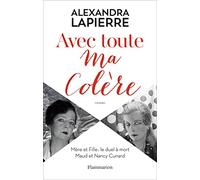 Avec toute ma colère: Mère et Fille : le duel à mort Maud et Nancy Cunard