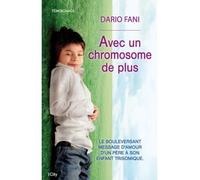 Avec un chromosome de plus Le bouleversant message d'amour d'un père à son enfant trisomique - Dario Fani - City - broché - Essai