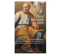 Avec un coeur de père - Patris Corde: Lettre Apostolique sur Saint Joseph