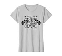 avec Un Corps comme ça, Qui a Besoin de Cheveux ? T-Shirt, Femme, Argent, 3XL
