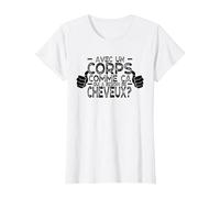avec Un Corps comme ça, Qui a Besoin de Cheveux ? T-Shirt, Femme, Blanc, XL