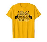 avec Un Corps comme ça, Qui a Besoin de Cheveux ? T-Shirt, Homme, Doré Vif, XXL