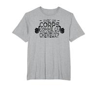 avec Un Corps comme ça, Qui a Besoin de Cheveux ? T-Shirt, Homme Grandes Tailles, Gris Chiné, 2X Tall