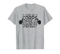avec Un Corps comme ça, Qui a Besoin de Cheveux ? T-Shirt, Homme, Gris Chiné, L