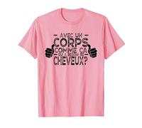 avec Un Corps comme ça, Qui a Besoin de Cheveux ? T-Shirt, Homme, Rose, M