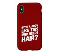 avec Un Corps comme celui-ci Qui a Besoin de Cheveux drôle d'entraînement Chauve Coque pour iPhone X/XS