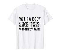 avec Un Corps comme celui-ci Qui a Besoin de Cheveux drôle d'entraînement Chauve T-Shirt Graphique avec Valeur, Homme, Blanc, S