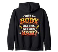 avec Un Corps comme celui-ci Qui a Besoin de Cheveux drôle et Audacieux Sweat à Capuche