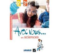 Avec vous... en sciences - de la 6e à la 3e - Cahier + didierfle.app Nathalie Auger (Collection dirigée par), Elodie Françon (Auteur), Cécile De Oliveira (Auteur), Jean-François Prunet (Auteur), Kévin