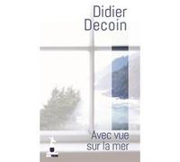 Avec vue sur la mer Didier Decoin (Auteur)
