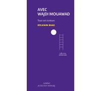 Avec Wajdi Mouawad Tout est écriture - Sylvain Diaz - Actes Sud-Papiers - broché - Essai