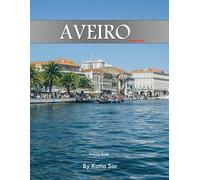 Aveiro: A Perfect Coffee Table Picture Book - Travel and Tourism lovers.