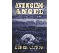 Avenging Angel: A Frontier Epic of Love & Vengeance