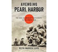 Avenging Pearl Harbor – La saga des cuirassés américains dans la guerre du Pacifique