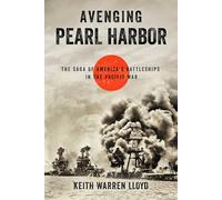 Avenging Pearl Harbor: The Saga of America's Battleships in the Pacific War