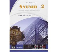 Avenir. Anthologie culturelle de langue français. Per le Scuole superiori. Con e-book. Con espansione online. Du XIXe à nos jours (Vol. 2)