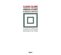 Avenir De La Planète Et Urgence Climatique - Au-Delà De L'opposition Nature/Culture