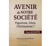 Avenir de notre société: Paganisme, Islam, Christianisme ?