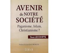 Avenir de notre société: Paganisme, Islam, Christianisme ?