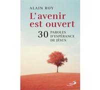 AVENIR EST OUVERT (L'): 30 PAROLES D'ESPÉRANCE DE JÉSUS