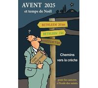 Avent 2025 et temps de Noël pour les cancres à l'école des saints: Chemins vers la crèche