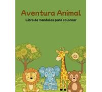 Aventura Animal: Libro de mandalas para colorear