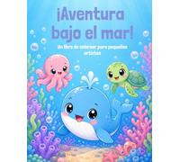 ¡Aventura bajo el mar!: Un libro de colorear para pequeños artistas
