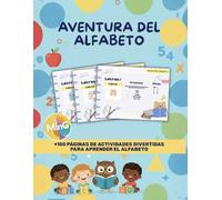 Aventura del alfabeto. Libro de actividades para aprender el alfabeto para niños de 3 años: Aprendizaje divertido del alfabeto, para niños pequeños entre 4 y 7 años de edad