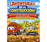 ¡AVENTURA EN LA CONSTRUCCIÓN!: DIVERTIDO LIBRO PARA COLOREAR DE MÁQUINAS DE CONSTRUCCIÓN PARA NIÑOS DE 3 A 6 AÑOS|EXCAVADORAS,CAMIONES Y GRÚAS