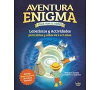AVENTURA ENIGMA: Viaje por el tiempo: Divertidos Laberintos y Juegos de Lógica para Niños de 6, 7, 8 y 9 Años. Libro de Actividades sin Pantallas.