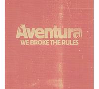 Aventura – We Broke The Rules