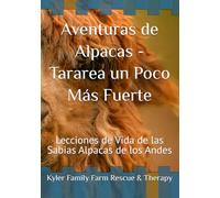 Aventuras de Alpacas - Tararea un Poco Más Fuerte: Lecciones de Vida de las Sabias Alpacas de los Andes