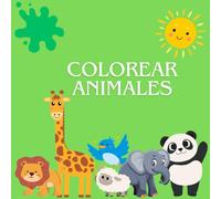 Aventuras de colores: Animales para pintar: Divertido libro para niños con adorables animales para colorear: Ideal para desarrollar la creatividad y la imaginación.