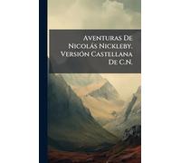 Aventuras De Nicolàs Nickleby. VersiÃ3n Castellana De C.N.