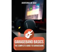 Aventuras de Viaje GarageBand Basics (Poche)