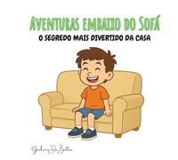 Aventuras Embaixo do Sofá: O segredo mais divertido da casa