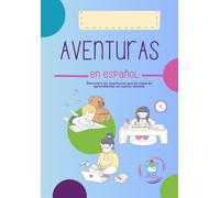 Aventuras en español: Descubre las aventuras que te esperan aprendiendo un nuevo idioma.